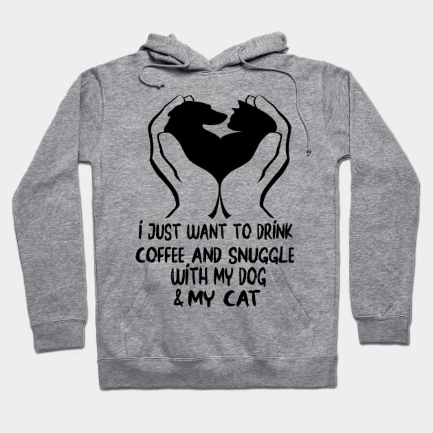 I just want to drink coffee and snuggle with my dog and my cat Hoodie by care store